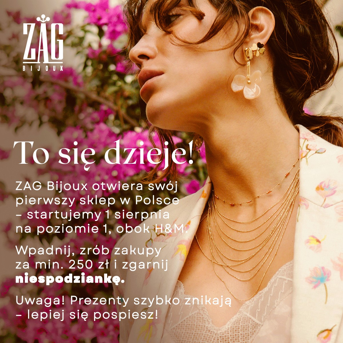 <p>ZAG Bijoux otwiera swój pierwszy sklep w Polsce – startujemy 1 sierpnia na poziomie 1, obok H&amp;M.</p>