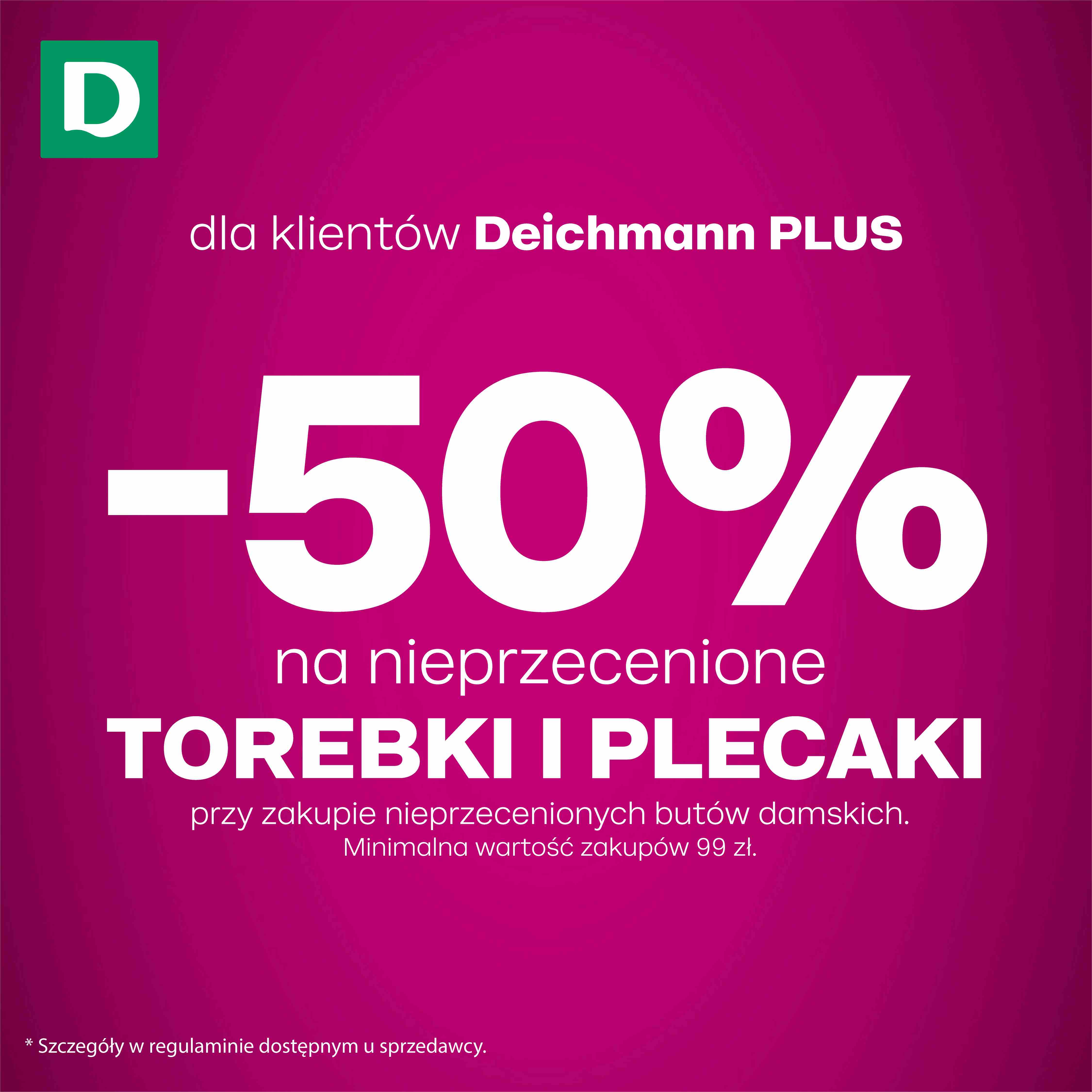 - 50% na nieprzecenione torebki i plecaki przy zakupach nieprzecenionych butów damskich dla klientów Deichmann PLUS (minimalna wartość zakupów 99zł)