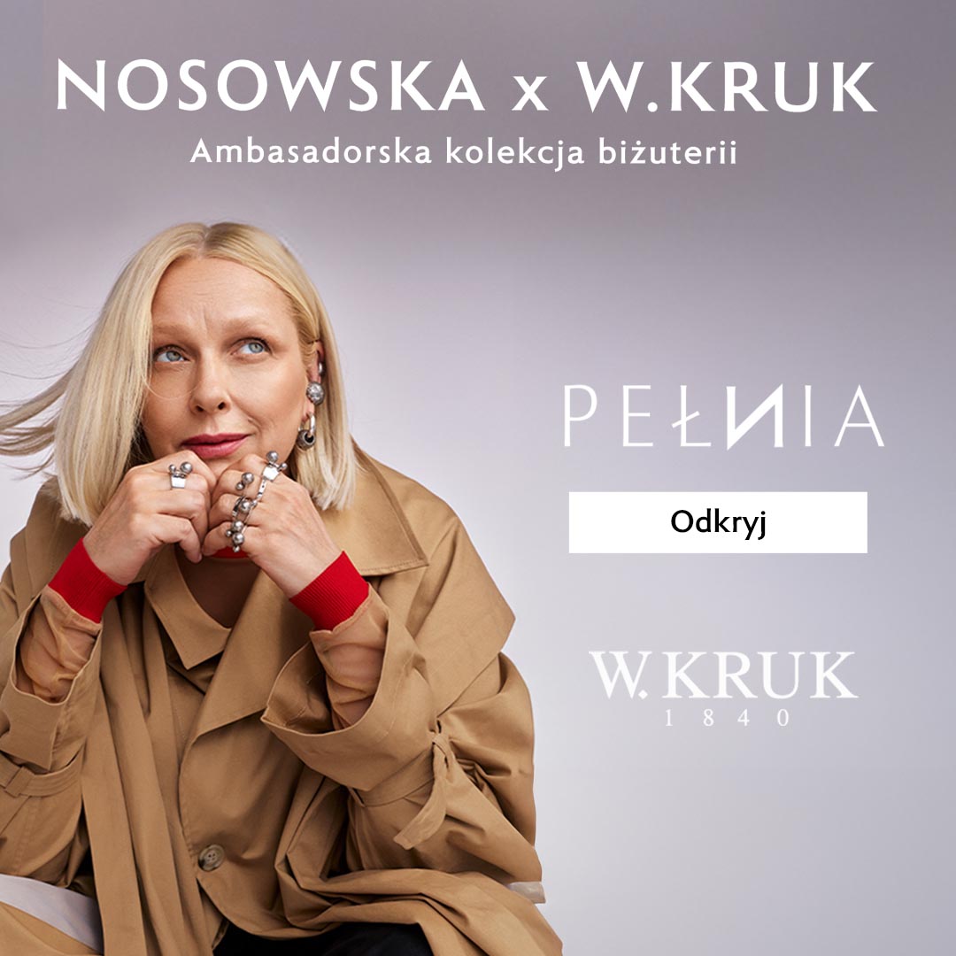 Jestem PEŁNIĄ. Dla siebie. Tak jak Ty. Ambasadorska kolekcja biżuterii NOSOWSKA x W.KRUK.
