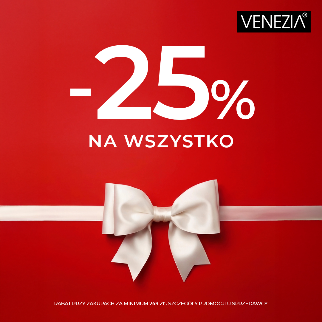 PROMOCJA ŚWIĄTECZNA -25% NA WSZYSTKO W VENEZIA
