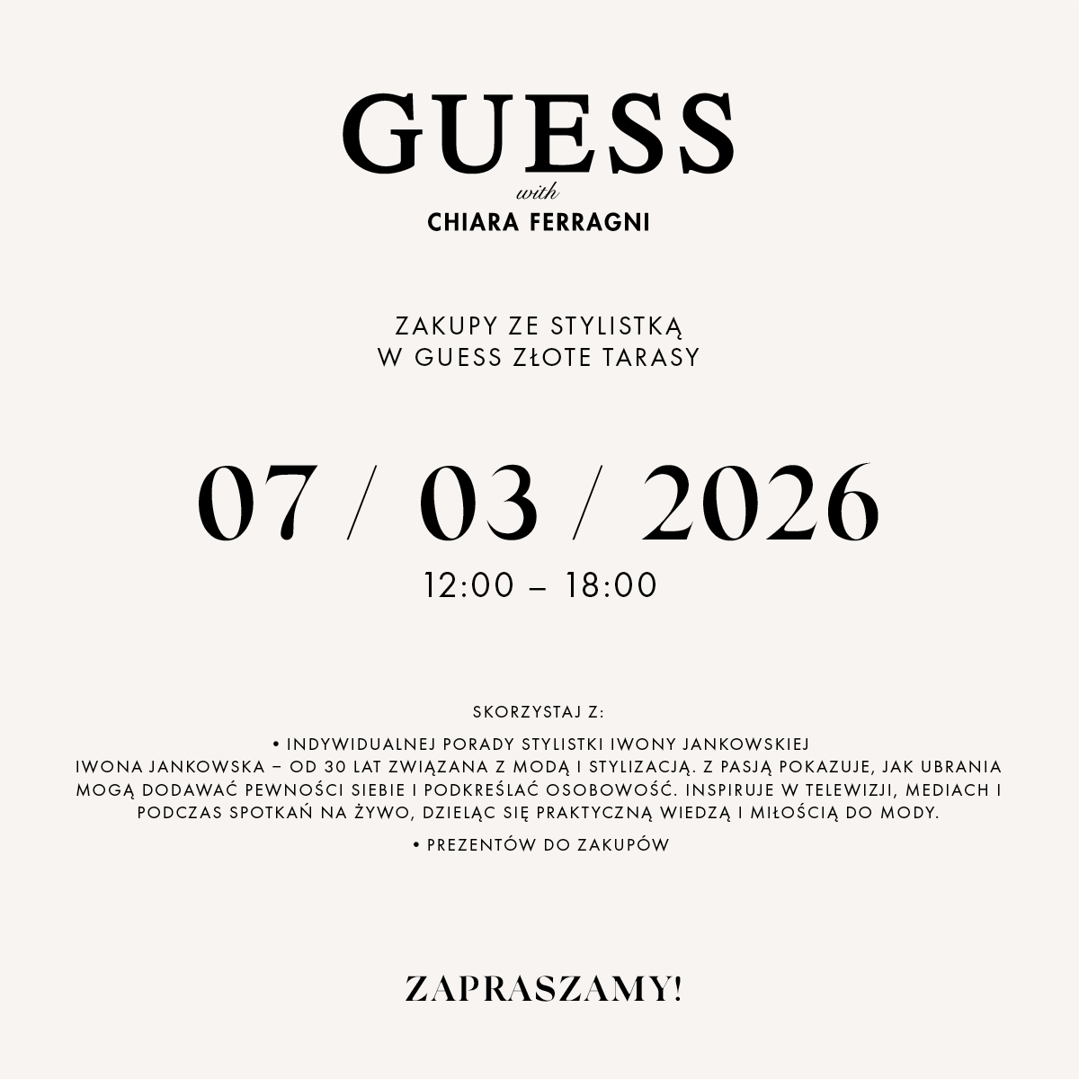 <p><strong>Zakupy ze stylistką w GUESS – 07.03, Złote Tarasy</strong></p><p>&nbsp;</p><p>Z radością ogłaszamy, że wraz z rozpoczęciem nowego sezonu przygotowaliśmy dla naszych klientów wyjątkowe wydarzenie, które pozwoli odkryć najnowsze trendy w inspirującej atmosferze.</p><p>&nbsp;</p><p>W godzinach 12:00–18:00 zapraszamy na specjalne spotkanie, podczas którego na miejscu dostępna będzie stylistka. Klienci będą mogli bezpłatnie skorzystać z jej wsparcia i porad podczas zakupów, tworząc stylizacje idealnie dopasowane do swoich potrzeb i okazji.</p><p>&nbsp;</p><p>To jednak nie wszystko – na uczestników wydarzenia czekają również atrakcyjne prezenty do zakupów, które dodatkowo umilą ten wyjątkowy dzień.</p><p>&nbsp;</p><p>Do zobaczenia w Złotych Tarasach!</p><p>&nbsp;</p>