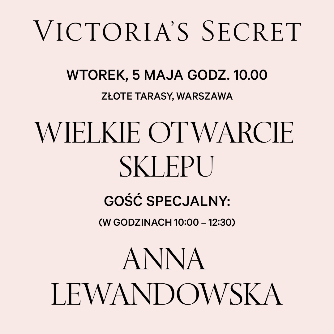<p><strong>Wielkie otwarcie już 5 maja!</strong></p><p>Zapraszamy na oficjalne re-otwarcie Victoria's Secret, które odbędzie się 5 maja o godz. 10:00.<br>Z tej okazji przygotowaliśmy specjalną niespodziankę – pierwsze 1000 osób, które zrobią zakupy za minimum 100 zł, otrzyma torbę gratis.</p>