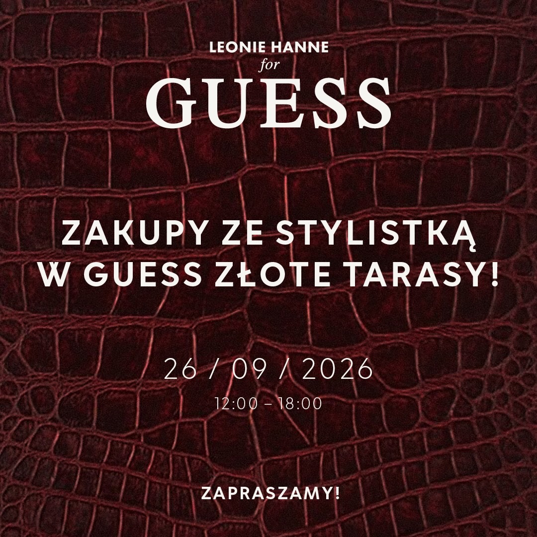 ZAKUPY ZE STYLISTKĄ W GUESS ZŁOTE TARASY!